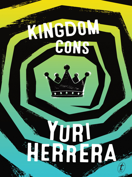 Title details for Kingdom Cons by Yuri Herrera - Available